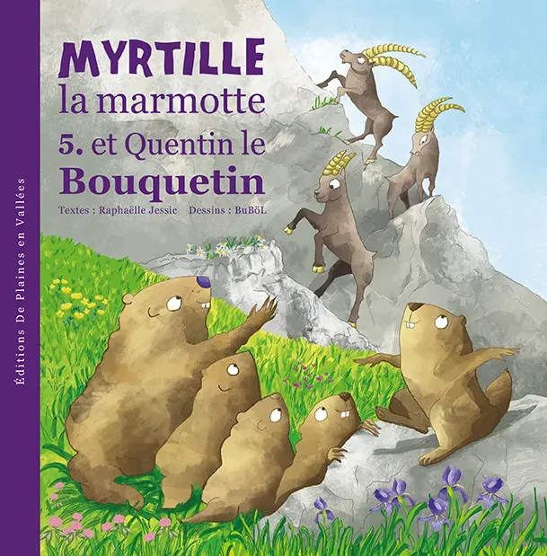 Myrtille la marmotte et Quentin le Bouquetin T5